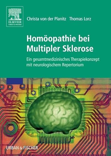 Homöopathie bei Multipler Sklerose: Ein gesamtmedizinisches Therapiekonzept mit neurologischem Repertorium von Elsevier