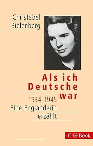 Als ich Deutsche war 1934-1945: Eine Engländerin erzählt (Beck Paperback) von Beck C. H.