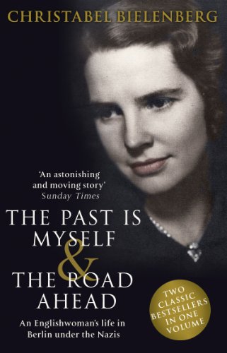 The Past is Myself & The Road Ahead Omnibus: When I Was a German, 1934-1945: omnibus edition of two bestselling wartime memoirs that depict life in Nazi Germany with alarming honesty