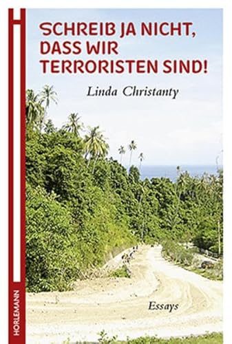 Schreib ja nicht, dass wir Terroristen sind!: Essays