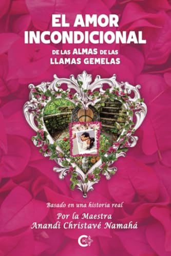 El Amor Incondicional de las Almas de las Llamas Gemelas El Amor Incondicional de las Almas de las Llamas Gemelas von Caligrama
