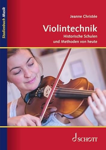 Violintechnik: Historische Schulen und Methoden von heute (Studienbuch Musik)