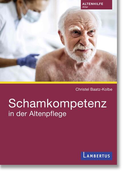 Schamkompetenz in der Altenpflege von Lambertus-Verlag