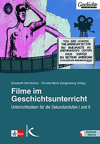 Filme im Geschichtsunterricht: Unterrichtsideen für die Sekundarstufe I und II von Kallmeyer'sche Verlags-