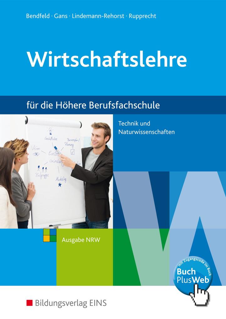 Wirtschaftslehre für Höhere Berufsfachschule. Schülerband. Technik und Naturwissenschaften. Ausgabe NRW. Nordrhein-Westfalen von Bildungsverlag Eins GmbH