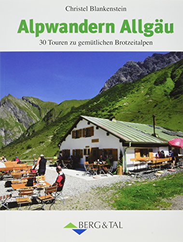 Alpwandern Allgäu: 30 Rundtouren zu gemütlichen Brotzeitalpen