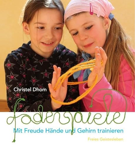 Fadenspiele: Mit Freude Hände und Gehirn trainieren. von Freies Geistesleben GmbH