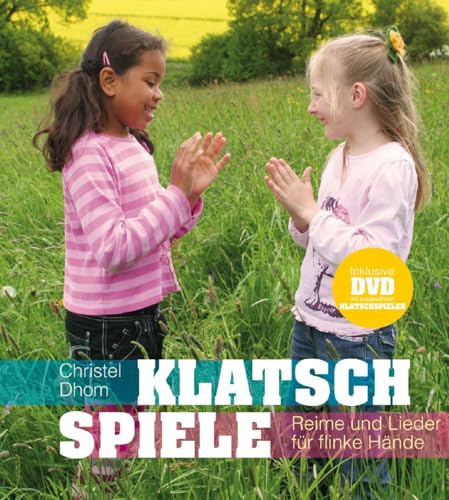 Klatschspiele: Reime und Lieder für flinke Hände (inkl. DVD mit ausgewählten Spielen): Reime und Lieder für flinke Hände (mit ausgewählten Spielen)