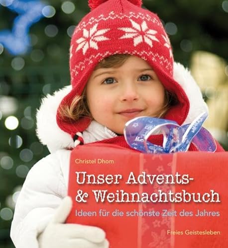Unser Advents- und Weihnachtsbuch: Ideen für die schönste Zeit des Jahres.