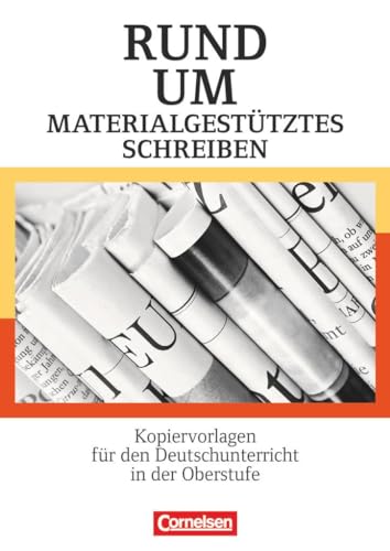 Rund um ... - Sekundarstufe II: Rund um materialgestütztes Schreiben - Kopiervorlagen für den Deutschunterricht in der Oberstufe - Kopiervorlagen von Cornelsen Verlag GmbH