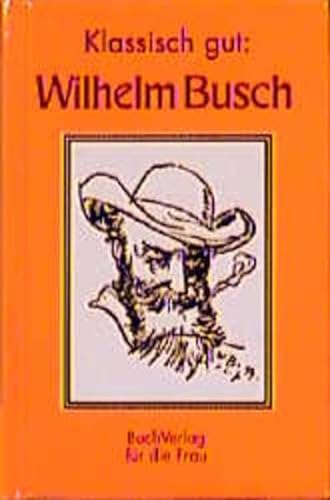 Wilhelm Busch. Klassisch gut (Minibibliothek) von Buchverlag Fuer Die Frau