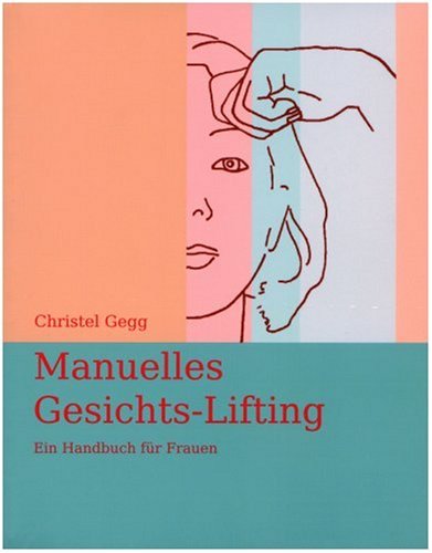 Manuelles Gesichts-Lifting: Ein Handbuch für Frauen von PIER19 Verlag
