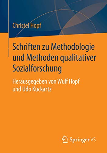 Schriften zu Methodologie und Methoden qualitativer Sozialforschung: Herausgegeben von Wulf Hopf und Udo Kuckartz