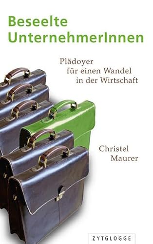 Beseelte UnternehmerInnen: Plädoyer für einen Wandel in der Wirtschaft Beseelte UnternehmerInnen: Plädoyer für einen Wandel in der Wirtschaft