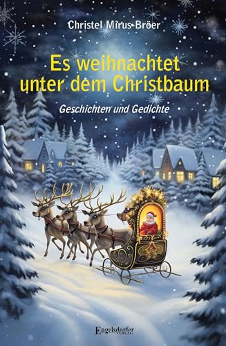 Es weihnachtet unter dem Christbaum: Geschichten und Gedichte von Engelsdorfer Verlag