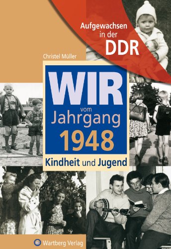 Aufgewachsen in der DDR - Wir vom Jahrgang 1948 - Kindheit und Jugend