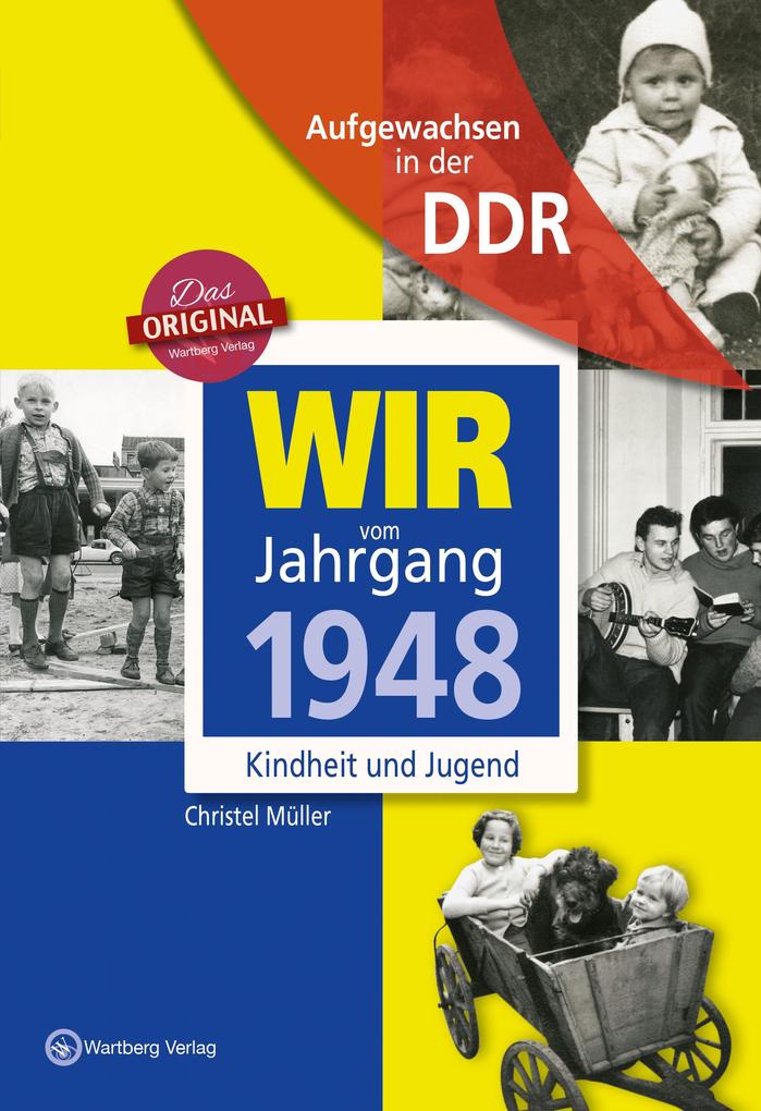 Wir vom Jahrgang 1948 - Aufgewachsen in der DDR von Wartberg Verlag
