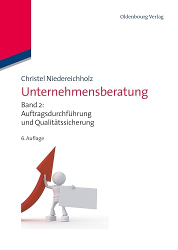 Unternehmensberatung: Band 2: Auftragsdurchführung und Qualitätssicherung (Edition Consulting, Band 2) von De Gruyter Oldenbourg