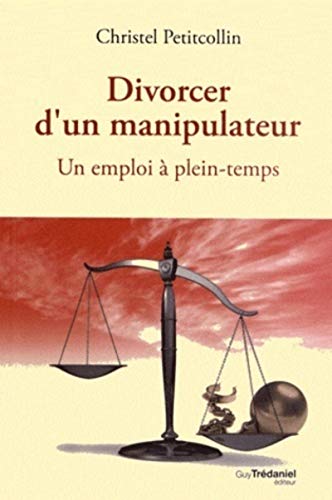 Divorcer d'un manipulateur: Un emploi à plein-temps von TREDANIEL