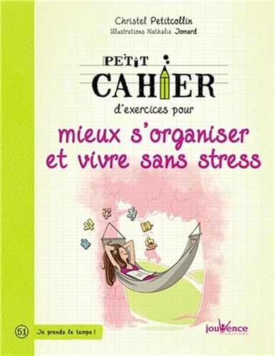 Petit cahier d'exercices pour mieux s'organiser et vivre sans stress