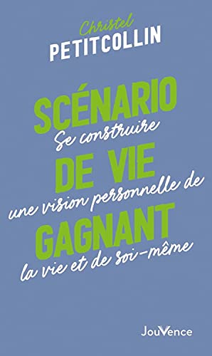 Scénario de vie gagnant (NE2) CHAINAGE Se construire une vision personnelle de la vie et de soi-même