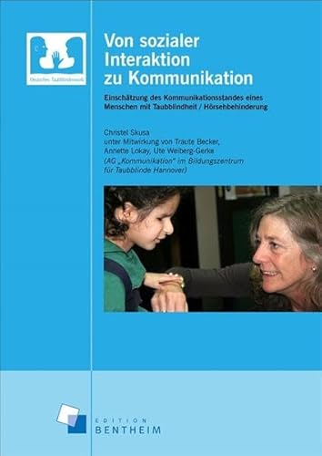 Von sozialer Interaktion zu Kommunikation: Einschätzung des Kommunikationsstandes eines Menschen mit Taubblindheit / Hörsehbehinderung von Spurbuchverlag Baunach