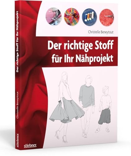 Der richtige Stoff für Ihr Nähprojekt von Stiebner Verlag GmbH