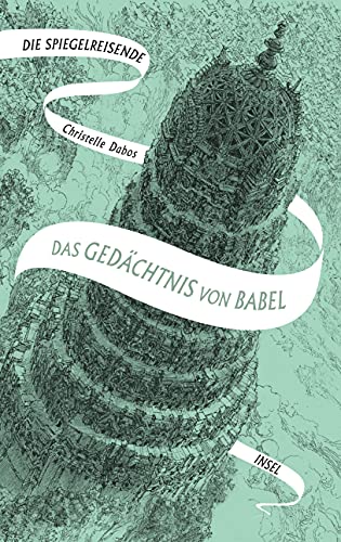 Die Spiegelreisende 3 - Das Gedächtnis von Babel: Eine unvergessliche Heldin und eine atemberaubende Fantasy-Welt | SPIEGEL-Bestseller von Insel Verlag GmbH