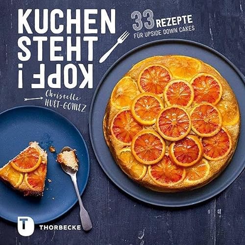 Kuchen steht Kopf!: 33 Rezepte für Upside Down Cakes von Thorbecke Jan Verlag