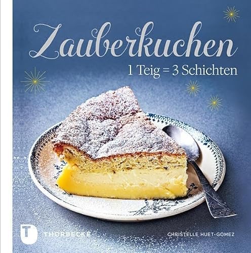 Zauberkuchen: 1 Teig = 3 Schichten von Jan Thorbecke Verlag