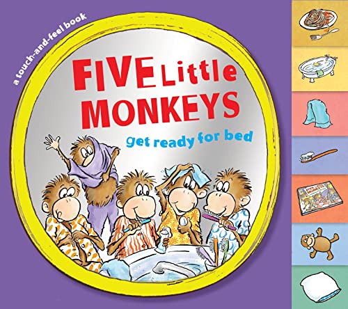 Five Little Monkeys Get Ready for Bed (touch-and-feel tabbed board book) (A Five Little Monkeys Story)
