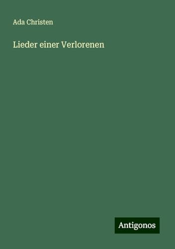 Lieder einer Verlorenen von Antigonos Verlag