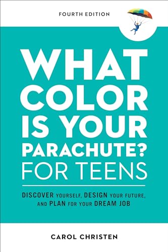 What Color Is Your Parachute? for Teens, Fourth Edition: Discover Yourself, Design Your Future, and Plan for Your Dream Job (Parachute Library) von Ten Speed Press