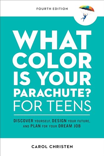 What Color Is Your Parachute? for Teens, Fourth Edition: Discover Yourself, Design Your Future, and Plan for Your Dream Job (Parachute Library) von Ten Speed Press