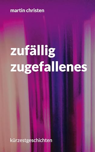 zufällig zugefallenes: texte von BoD – Books on Demand