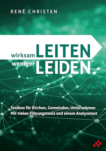 wirksam LEITEN weniger LEIDEN: Toolbox für Kirchen, Gemeinden, Unternehmen wirksam LEITEN weniger LEIDEN: Toolbox für Kirchen, Gemeinden, Unternehmen von Mosaicstones