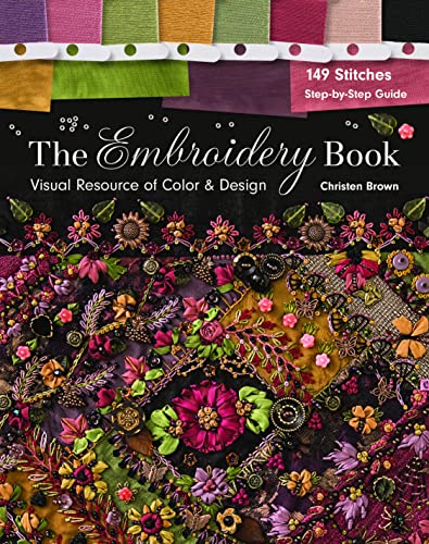 The Embroidery Book: Visual Resource of Color & Design: 149 Stitches: Step-by-step Guide