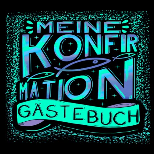 Konfirmation Gästebuch: Ein tolles Geschenk für das Patenkind zur Erinnerung an die Konfirmation von der Patentante oder dem Patenonkel. Modernes ... Gäste an den Konfirmanden/die Konfirmandin. von Independently published