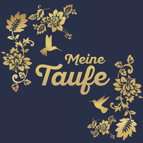 Meine Taufe Gästebuch: Ein tolles Geschenk für das Patenkind zur Taufe von den Eltern, Patentante oder dem Patenonkel. Dezentes und dekoratives ... der Gäste an den Täufling zur Erinnerung.