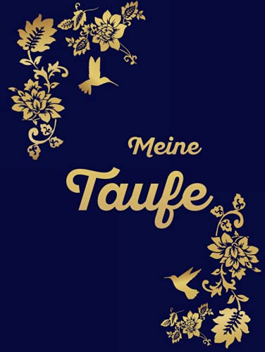 Meine Taufe Gästebuch: Ein tolles Geschenk für das Patenkind zur Taufe von den Eltern, Patentante oder dem Patenonkel. Dezentes und dekoratives ... der Gäste an den Täufling zur Erinnerung.