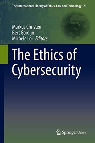 The Ethics of Cybersecurity (The International Library of Ethics, Law and Technology, 21, Band 21)