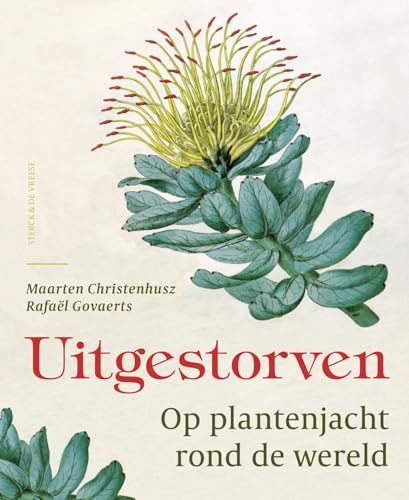 Uitgestorven: op plantenjacht rond de wereld von Sterck & De Vreese