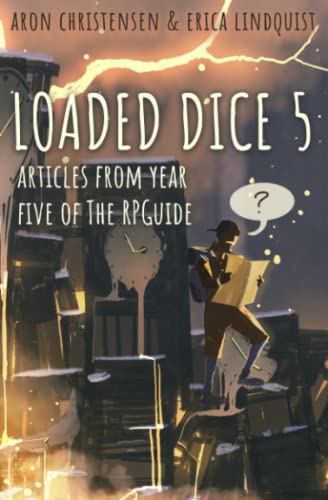 Loaded Dice 5: Advice from year five of The RPGuide von Loose Leaf Stories