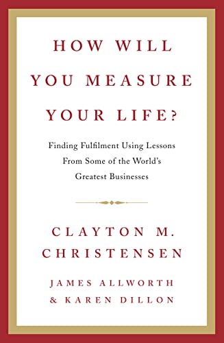 How Will You Measure Your Life?: A thought-provoking approach to measuring life's success von HarperCollins