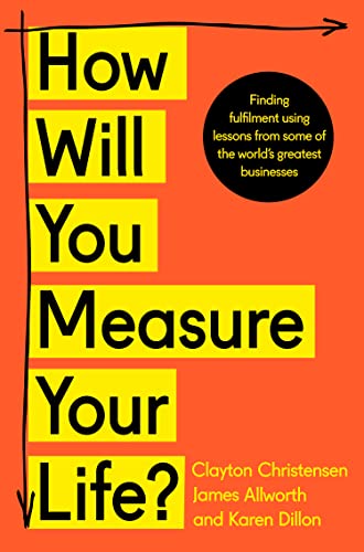 How Will You Measure Your Life?: A thought-provoking approach to measuring life's success von Thorsons