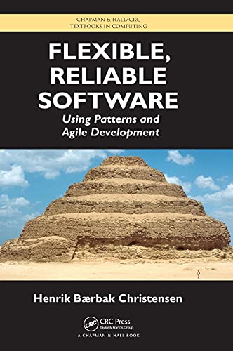 Flexible, Reliable Software: Using Patterns and Agile Development (Textbooks in Computing) von CRC Press