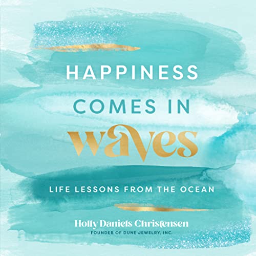 Happiness Comes in Waves: Life Lessons from the Ocean (7) (Everyday Inspiration, Band 7) von Rock Point