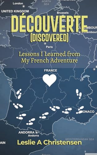 Découverte (Discovered): Lessons I Learned from My French Adventure von Dorrance Publishing Company