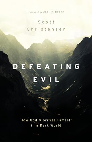 Defeating Evil: How God Glorifies Himself in a Dark World von P & R Publishing Co (Presbyterian & Reformed)