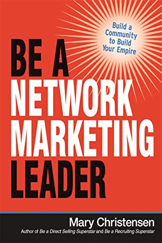 Be a Network Marketing Leader: Build a Community to Build Your Empire von Amacom